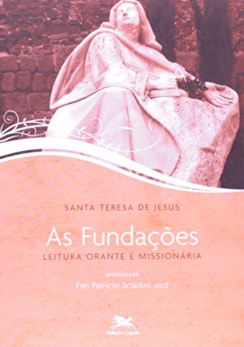 Ler As fundações: Leitura orante e missionária, do autor Santa Teresa de Jesus