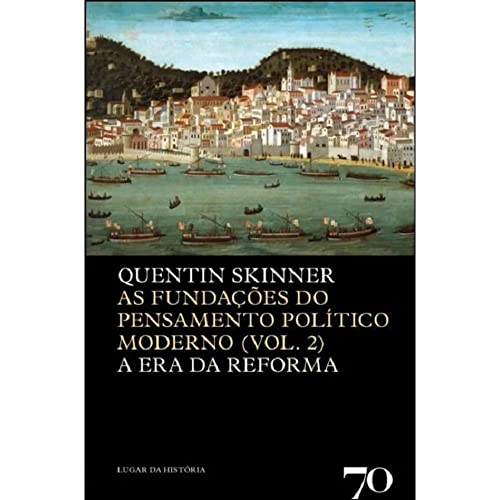 Ler As Fundações do Pensamento Político Moderno: as Fundações do Pensamento Político Moderno (Volume 2), do autor Quentin Skinner