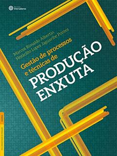 Gestão de processos e técnicas de produção enxuta, do autor Marcos Ronaldo Albertin; Heráclito Lopes Jaguaribe Pontes