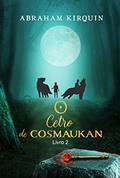 Ler O Cetro de Cosmaukan: Livro 2 (Trilogia do Receptáculo), do autor Abraham Kirquin Ler O Cetro de Cosmaukan: Livro 2 (Trilogia do Receptáculo), do autor Abraham Kirquin