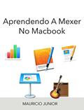 Ler Aprendendo a mexer no Macbook: Guia fácil, do autor Mauricio Junior