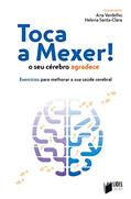 Ler Toca A Mexer! O Seu Cérebro Agradece: Exercícios Para Melhorar A Sua Saúde Cerebral, do autor Ana Verdelho