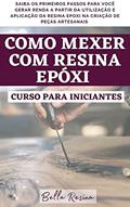 Ler Como mexer com Resina Epóxi - CURSO PARA INICIANTES, do autor Rener Alves