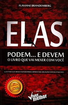 Elas Podem... e Devem: o Livro que vai Mexer com Você, do autor Flaviane Brandemberg