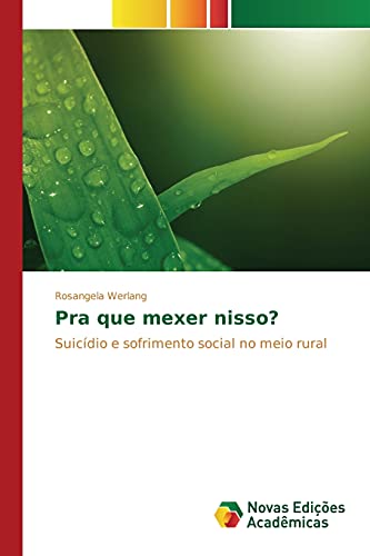 Ler Pra que mexer nisso?: Suicídio e sofrimento social no meio rural, do autor Werlang Rosangela Ler Pra que mexer nisso?: Suicídio e sofrimento social no meio rural, do autor Werlang Rosangela