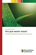Ler Pra que mexer nisso?: Suicídio e sofrimento social no meio rural, do autor Werlang Rosangela