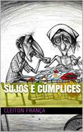 Ler Sujos e Cúmplices, do autor Cleiton França