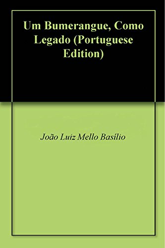 Ler Um Bumerangue, Como Legado, do autor João Luiz Mello Basílio