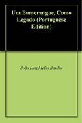Ler Um Bumerangue, Como Legado, do autor João Luiz Mello Basílio Ler Um Bumerangue, Como Legado, do autor João Luiz Mello Basílio