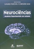 Ler Neurociências. Modelos Experimentais Animais, do autor Cláudia Funchal