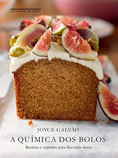 A química dos bolos: Receitas e segredos para dias mais doces, do autor Joyce Galvão