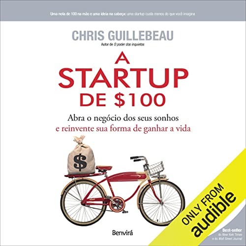 Ler A Startup De $100: Abra o negócio dos seus sonhos e reinvente sua forma de ganhar a vida, do autor Chris Guillebeau; Cristina Yamagami - tradução Ler A Startup De $100: Abra o negócio dos seus sonhos e reinvente sua forma de ganhar a vida, do autor Chris Guillebeau; Cristina Yamagami - tradução