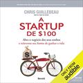 Ler A Startup De $100: Abra o negócio dos seus sonhos e reinvente sua forma de ganhar a vida, do autor Chris Guillebeau; Cristina Yamagami - tradução Ler A Startup De $100: Abra o negócio dos seus sonhos e reinvente sua forma de ganhar a vida, do autor Chris Guillebeau; Cristina Yamagami - tradução