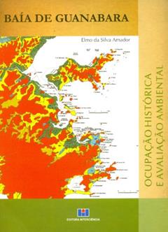 Baía de Guanabara: Ocupação Histórica e Avalição Ambiental, do autor Elmo da Silva Amador