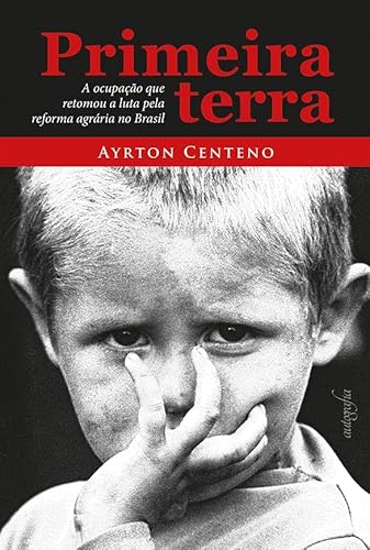 Ler Primeira terra: a ocupação que retomou a luta pela reforma agrária no Brasil, do autor Ayrton Centeno Ler Primeira terra: a ocupação que retomou a luta pela reforma agrária no Brasil, do autor Ayrton Centeno