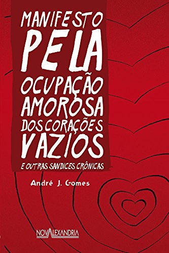 Ler Manifesto pela ocupação amorosa dos corações vazios, do autor André J. Gomes