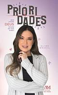 Ler Prioridades. Que Lugar Deus Ocupa na Sua Vida?, do autor ALINE BRASIL