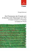 Ler Os Processos de Criação em à Sombra das Raparigas em Flor: A Pulsão Invocante e a Psicologia no Espaço em Proust: 51, do autor Philippe Willemart Ler Os Processos de Criação em à Sombra das Raparigas em Flor: A Pulsão Invocante e a Psicologia no Espaço em Proust: 51, do autor Philippe Willemart