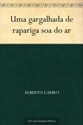 Ler Uma gargalhada de rapariga soa do ar, do autor Alberto Caeiro