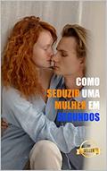 Ler Como seduzir uma mulher em segundos: As técnicas mais brilhantes para engatar mulheres, do autor Swdates Sexología y sensualidad