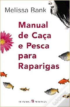Manual de Caça e Pesca para Raparigas, do autor Melissa Bank