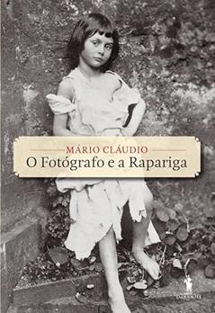 O Fotógrafo e a Rapariga, do autor Mário Cláudio