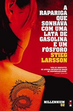 A Rapariga Que Sonhava Com Uma Lata De Gasolina E Um Fosforo, do autor Stieg Larsson