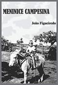 Ler Meninice Campesina, do autor João Figueiredo Ler Meninice Campesina, do autor João Figueiredo