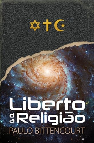 Ler Liberto da Religião: O Inestimável Prazer de Ser um Livre-Pensador, do autor Paulo Bittencourt