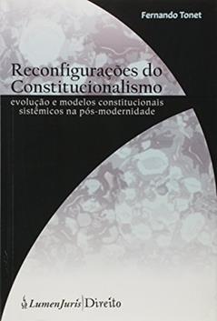 Ler Reconfigurações do Constitucionalismo. Evolução e Modelos Constitucionais Sistêmicos na Pós-Modernidade, do autor Fernando Tonet Ler Reconfigurações do Constitucionalismo. Evolução e Modelos Constitucionais Sistêmicos na Pós-Modernidade, do autor Fernando Tonet