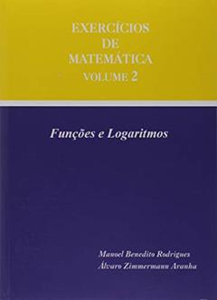 Exercicios De Matemática Volume 2 - Funções E Logaritimos, do autor ÁLVARO ZIMMERMANN ARANHA