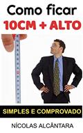 Ler Como Ficar 10 Centímetros Mais Alto!, do autor Nícolas Alcântara