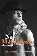 Ler Ney Matogrosso: A biografia, do autor Julio Maria