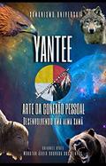 Ler Xamanismo, YANTEE - Arte da Conexão Pessoal: Desenvolvendo uma Alma Xamã, do autor Wakatan Águia Dourada do Ventos