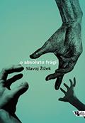 Ler O Absoluto Frágil: ou por que Vale a Pena Lutar Pelo Legado Cristão?, do autor Slavoj Zizek Ler O Absoluto Frágil: ou por que Vale a Pena Lutar Pelo Legado Cristão?, do autor Slavoj Zizek
