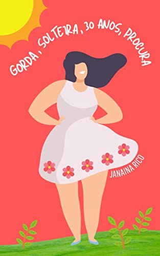 Ler Gorda, solteira, 30 anos, procura, do autor Janaina Rico