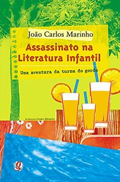 Assassinato na Literatura Infantil: Uma aventura da turma do gordo, do autor João Carlos Marinho