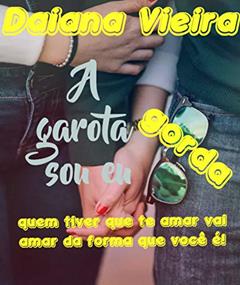 A garota gorda sou eu, do autor Daiana Vieira