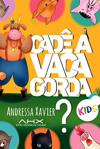 Ler Cadê a vaca Gorda? Kids, do autor Andressa Karine Felix Xavier; Arão Henrique Xavier Ler Cadê a vaca Gorda? Kids, do autor Andressa Karine Felix Xavier; Arão Henrique Xavier