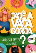 Ler Cadê a vaca Gorda? Kids, do autor Andressa Karine Felix Xavier; Arão Henrique Xavier