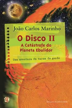 O disco II: a catástrofe do planeta ebulidor, do autor João Carlos Marinho