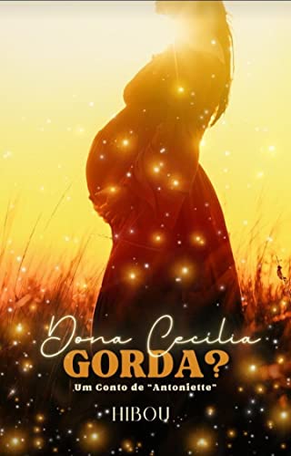 Ler Dona Cecília Gorda? : Um conto de Antoniette (Histórias da família Rosenberg), do autor Autora Hibou; Autora Hibou Ler Dona Cecília Gorda? : Um conto de Antoniette (Histórias da família Rosenberg), do autor Autora Hibou; Autora Hibou