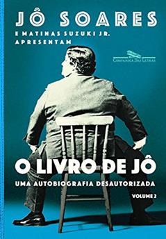 O livro de Jô - Volume 2: Uma autobiografia desautorizada, do autor Jô Soares; Matinas Suzuki Jr.