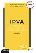 Ler IPVA - Imposto Sobre a Propriedade de Veículos Automotores, do autor Paulo Roberto Coimbra Silva Ler IPVA - Imposto Sobre a Propriedade de Veículos Automotores, do autor Paulo Roberto Coimbra Silva