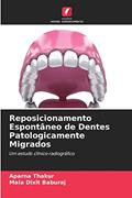 Ler Reposicionamento Espontâneo de Dentes Patologicamente Migrados: Um estudo clínico-radiográfico, do autor Aparna Thakur; Mala Dixit Baburaj