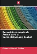 Ler Reposicionamento de África para a Competitividade Global, do autor Ifegwu-Livingrich Ezeikpe