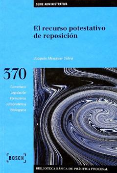 El recurso potestativo de reposición: Biblioteca Básica de Práctica Procesal nº 370, do autor J. Meseguer Yebra