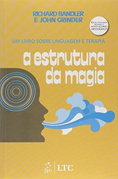 A Estrutura da Magia - Um Livro sobre Linguagem e Terapia, do autor Bandler; Grinder