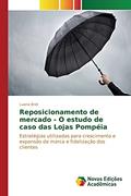 Ler Reposicionamento de mercado - O estudo de caso das Lojas Pompéia: Estratégias utilizadas para crescimento e expansão da marca e fidelização dos clientes, do autor Bridi Luana Ler Reposicionamento de mercado - O estudo de caso das Lojas Pompéia: Estratégias utilizadas para crescimento e expansão da marca e fidelização dos clientes, do autor Bridi Luana