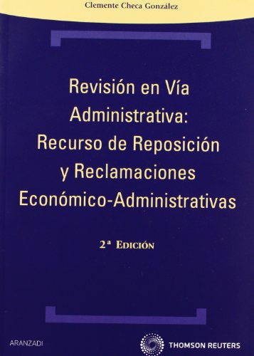 Ler Revisión en Vía Administrativa: Recurso de reposición y reclamaciones económico-administrativas, do autor Clemente Checa González